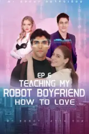 Teaching My Robot Boyfriend How To Love