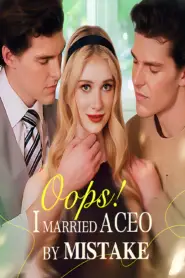 Oops! I Married A CEO By Mistake