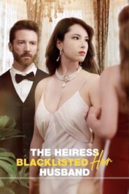 The Heiress Blacklisted Her Husband