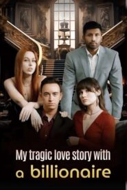 The Tragic Love With A Billionaire