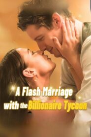 Flash Marriage With The Billionaire Tycoon