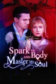 Spark My Body And Master My Soul