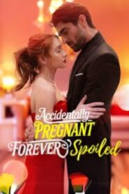 Accidentally Pregnant, Forever Spoiled