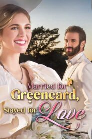 Married for Green Card, Stayed for Love