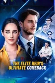 The Elite Heir’s Ultimate Comeback