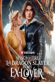 Wings of Fire : The Dragon Slayer Is My Ex-Lover